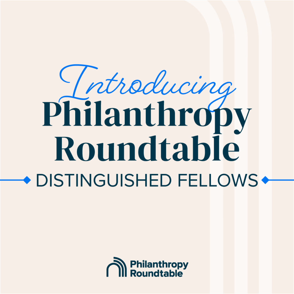 Philanthropy Roundtable Welcomes Three Distinguished Fellows